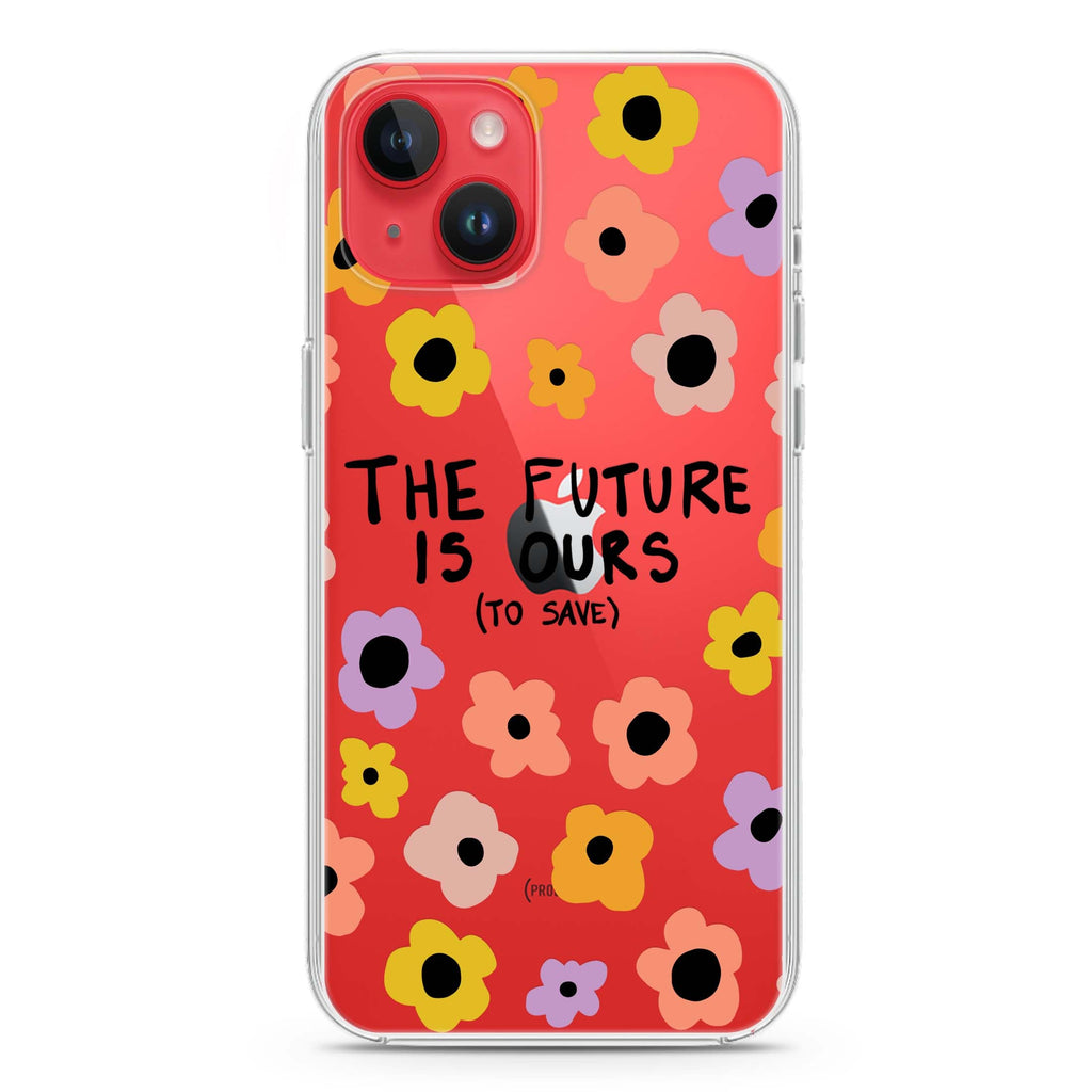 The future is OURS iPhone 14 Plus Ultra Clear Case